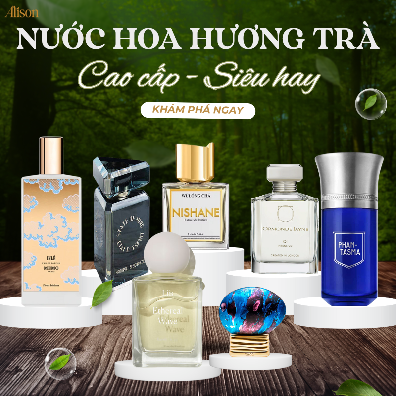 TOP 7 Nước Hoa Hương Trà Cao Cấp - Siêu Hay Cho Mùa Hè | Alison Store